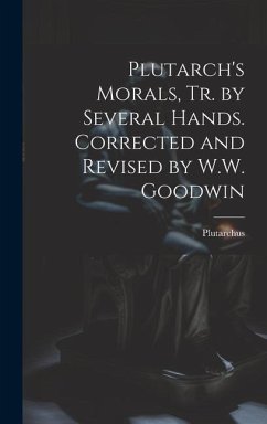 Plutarch's Morals, Tr. by Several Hands. Corrected and Revised by W.W. Goodwin - Plutarchus