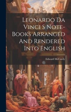 Leonardo Da Vinci S Note-Books Arranged And Rendered Into English - Mccurdy, Edward