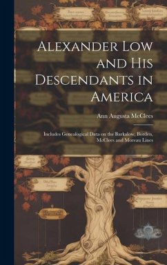 Alexander Low and His Descendants in America; Includes Genealogical Data on the Barkalow, Borden, McClees and Moreau Lines - McClees, Ann Augusta