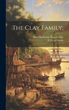 The Clay Family; - Smith, Z. F. Cn; Clay, Mary Katherine Rogers