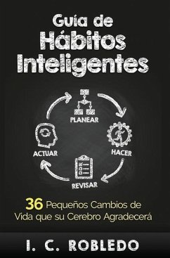 Guía de Hábitos Inteligentes: 36 Pequeños Cambios de Vida que su Cerebro Agradecerá - Robledo, I. C.; Londoño, M. C.