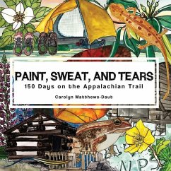 Paint, Sweat, and Tears: 150 Days on the Appalachian Trail - Matthews-Daut, Carolyn