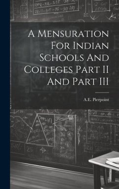 A Mensuration For Indian Schools And Colleges Part II And Part III - Pierpoint, Ae