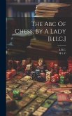 The Abc Of Chess, By A Lady [h.i.c.]