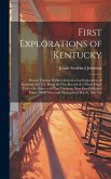 First Explorations of Kentucky: Doctor Thomas Walker's Journal of an Exploration of Kentucky in 1750, Being the First Record of a White Man's Visit to