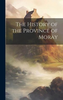 The History of the Province of Moray - Anonymous