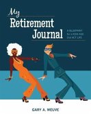 My Retirement Journal: A BLUEPRINT for a KICK-ASS 2nd ACT LIFE