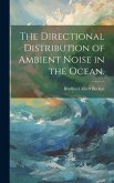 The Directional Distribution of Ambient Noise in the Ocean.