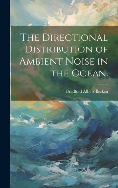 The Directional Distribution of Ambient Noise in the Ocean. - Becken, Bradford Albert