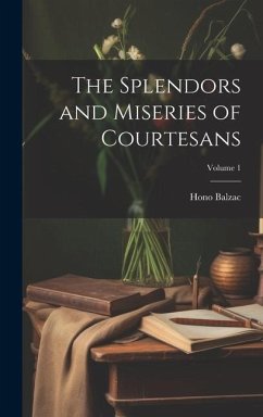 The Splendors and Miseries of Courtesans; Volume 1 - Balzac, Hono