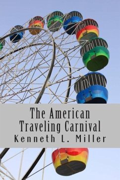 The American Traveling Carnival - Miller, Kenneth L.