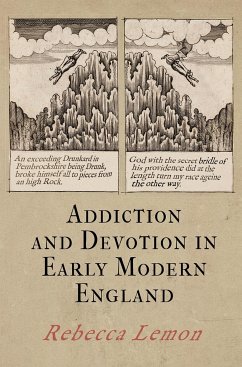 Addiction and Devotion in Early Modern England - Lemon, Rebecca