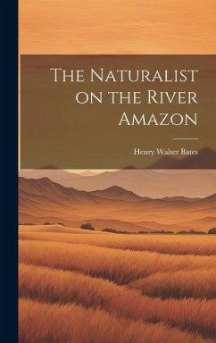 The Naturalist on the River Amazon - Bates, Henry Walter