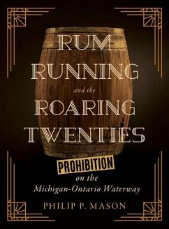 Rum Running and the Roaring Twenties - Mason, Philip P.