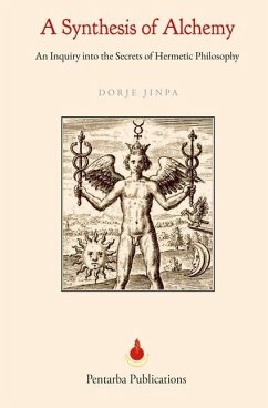A Synthesis of Alchemy: An Inquiry into the Secrets of Hermetic Philosophy - Jinpa, Dorje