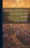 An Exposition Of The Gospel Of John