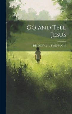 Go and Tell Jesus - Octavius Winslow, Dd