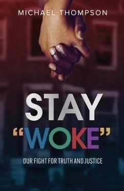 Stay Woke: Our Fight for Truth and Justice - Thompson, Michael