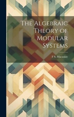The Algebraic Theory of Modular Systems - Macaulay, F S