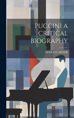 Puccini a Critical Biography - Carner, Masco
