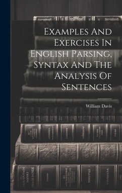 Examples And Exercises In English Parsing, Syntax And The Analysis Of Sentences - (B a. )., William Davis