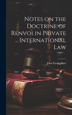 Notes on the Doctrine of Renvoi in Private International Law - Bate, John Pawley