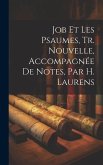 Job Et Les Psaumes, Tr. Nouvelle, Accompagnée De Notes, Par H. Laurens