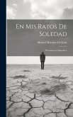 En Mis Ratos De Soledad: Pensamientos Filosóficos