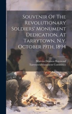 Souvenir Of The Revolutionary Soldiers' Monument Dedication, At Tarrytown, N.y. October 19th, 1894