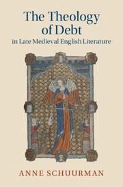 The Theology of Debt in Late Medieval English Literature - Schuurman, Anne
