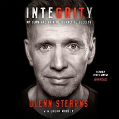 Integrity: My Slow and Painful Journey to Success - Stearns, Glenn