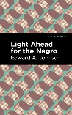 Light Ahead for the Negro - Johnson, Edward A