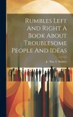 Rumbles Left And Right A Book About Troublesome People And Ideas