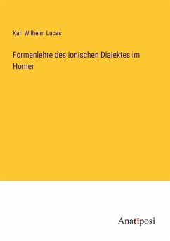 Formenlehre des ionischen Dialektes im Homer - Lucas, Karl Wilhelm