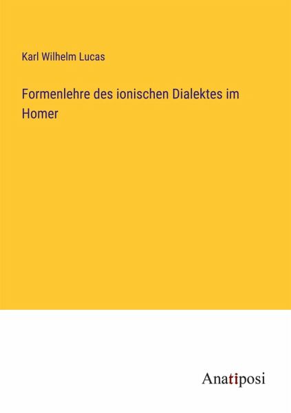 Formenlehre des ionischen Dialektes im Homer Formenlehre des ionischen Dialektes im Homer