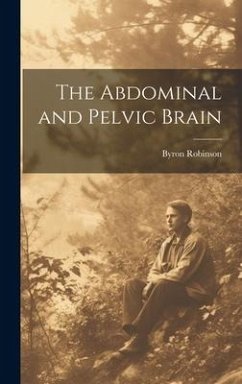 The Abdominal and Pelvic Brain - Robinson, Byron