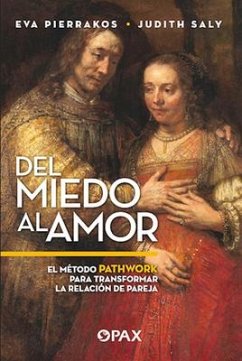 del Miedo Al Amor - Pierrakos, Eva; Saly, Judith