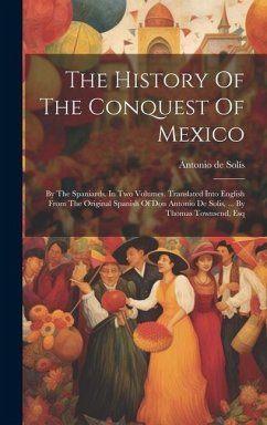 The History Of The Conquest Of Mexico - Solís, Antonio de