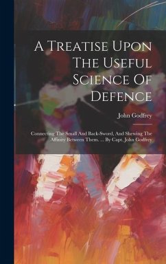 A Treatise Upon The Useful Science Of Defence - (Capt, John Godfrey