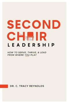 Second Chair Leadership: How To Serve, Thrive & Lead From Where You Play - Reynolds, C. Tracy