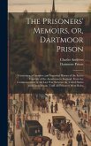 The Prisoners' Memoirs, or, Dartmoor Prison; Containing a Complete and Impartial History of the Entire Captivity of the Americans in England, From the