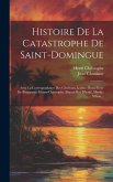 Histoire De La Catastrophe De Saint-domingue