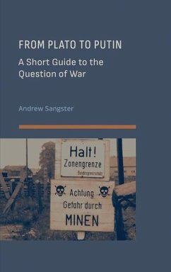 From Plato to Putin: A Short Guide to the Question of War - Sangster, Andrew