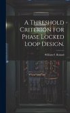 A Threshold Criterion for Phase Locked Loop Design.