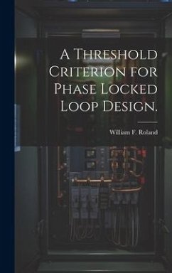 A Threshold Criterion for Phase Locked Loop Design. - Roland, William F