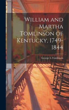 William and Martha Tomlinson of Kentucky, 1749-1844 - Tomlinson, George L