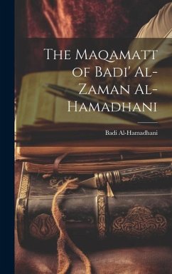 The Maqamatt of Badi' Al-Zaman Al-Hamadhani - Al-Hamadhani, Badi