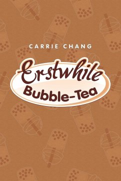Erstwhile Bubble-Tea - Chang, Carrie