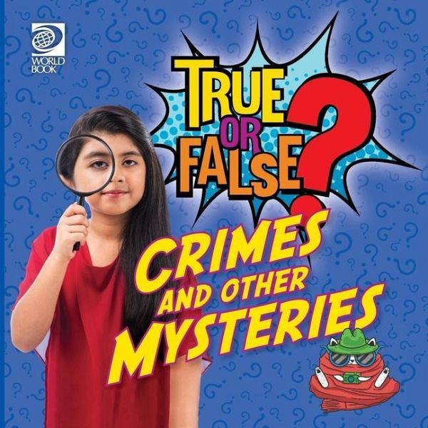 True or False? Crimes and Other Mysteries True or False? Crimes and Other Mysteries