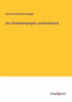 Des Schwabenspiegels Landrechtsbuch - Gengler, Heinrich Gottfried